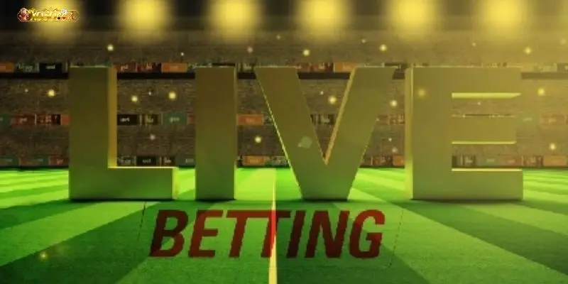 Hình thức cược live betting nhiều bất ngờ
